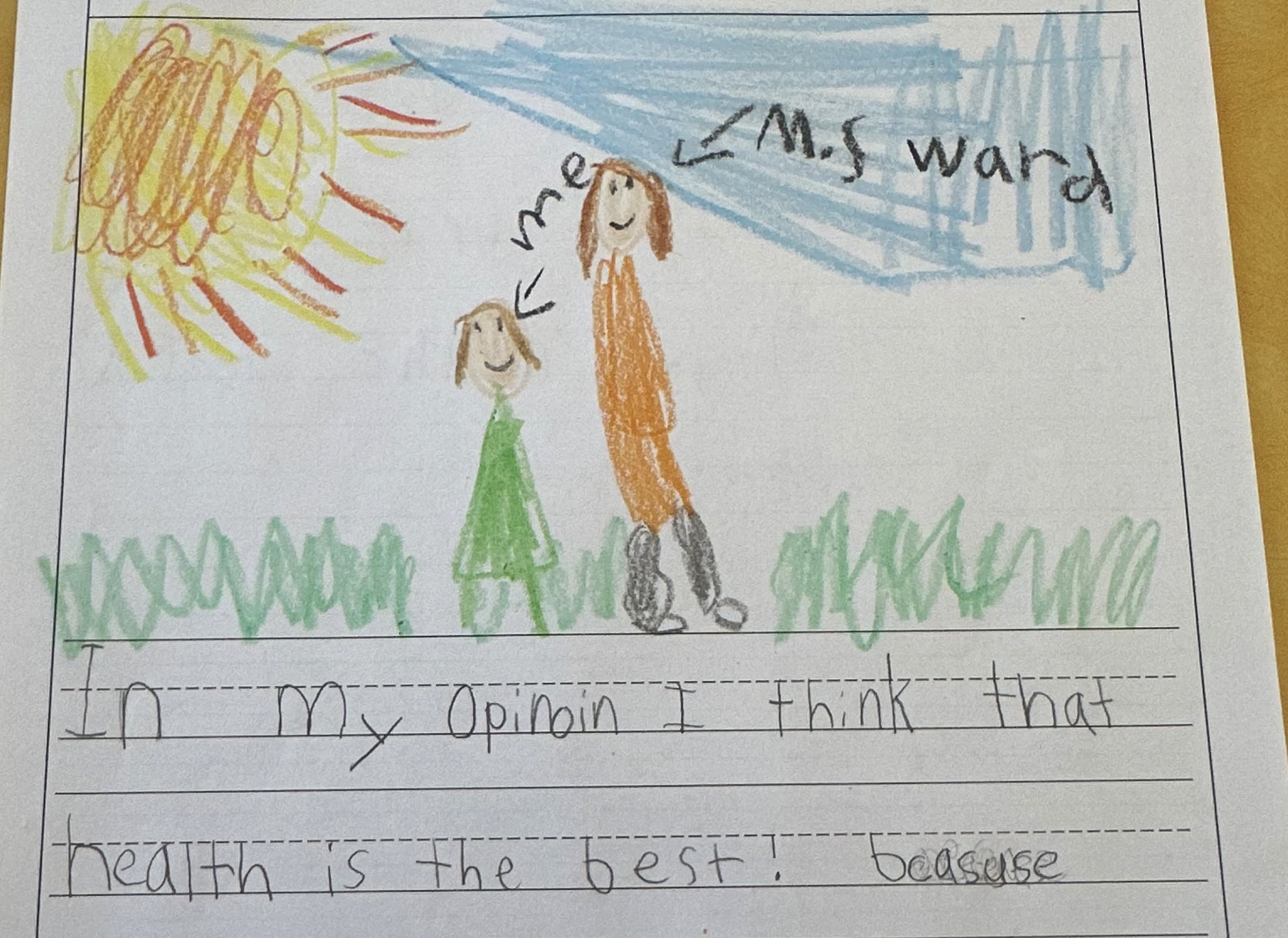 A student's crayon drawing of herself with Ms. Ward, with the words: In my opinion I think that health is the best!